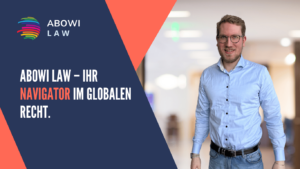 Home 1 ABOWI LAW – Ihr Navigator im globalen Recht - ABOWI Law