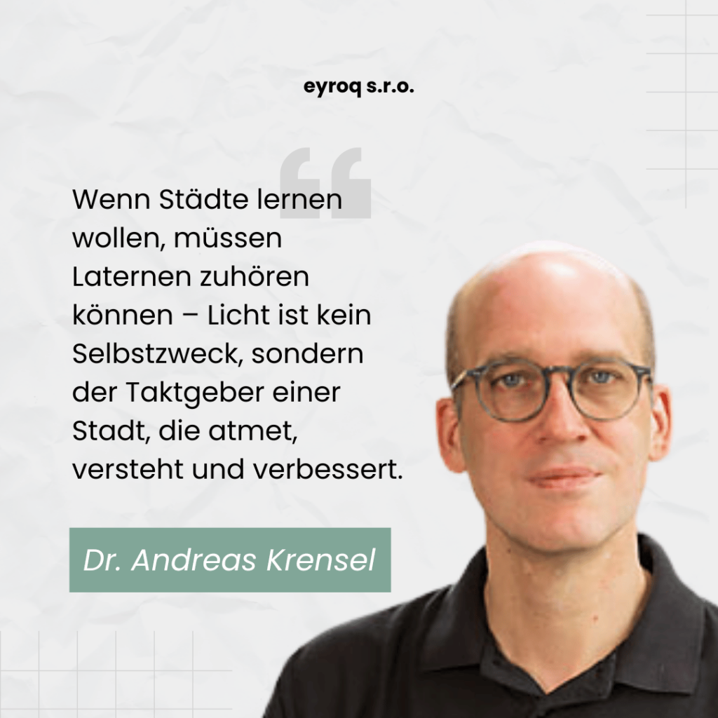 Licht, Daten, Leben: Wie intelligente Beleuchtung Europas Städte in gesündere, leise und lernfähige Metropolen verwandelt 1 Städte müssen lernen und Laternen zuhören - Dr. Andreas Krensel