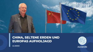 China, Seltene Erden und Europas Aufholjagd – eine neue Rohstoffordnung im Blick - Augeon AG